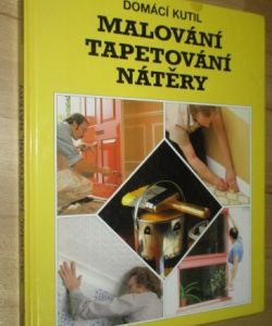 Domácí kutil - Malování, tapetování, nátěry