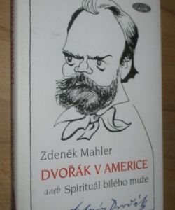 Dvořák v Americe, aneb, Spirituál bílého muže