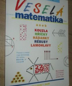 Veselá matematika, aneb, Kouzla, hříčky, hádanky, rébusy, lamohlavy