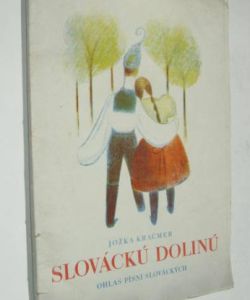 Slováckú dolinú - Ohlas písní slováckých