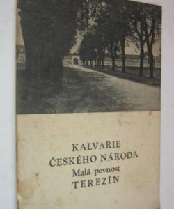 Kalvárie českého národa Malá pevnost Terezín