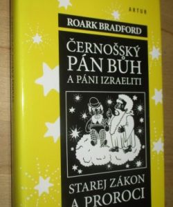 Černošský Pán Bůh a páni Izraeliti - Starej zákon a proroci