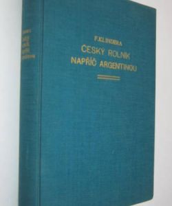 Český rolník napříč Argentinou - Příběh Rakouské výpravy do Patagonie