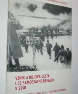 Vznik a bojová cesta 1. ČS. samostatné brigády v SSSR