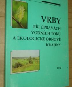 Vrby při úpravách vodních toků a ekologické obnově krajiny