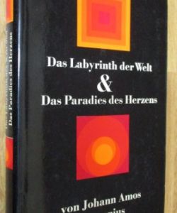 Das Labyrinth der Welt  Das Paradies des Herzens