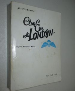 Clay-Eva volá Londýn: Hlášení z let 1939-1945