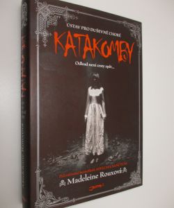 Katakomby Ústav pro duševně choré. Odkud není cesty zpět
