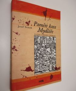 Paměti kata Mydláře - Zločiny, procesy, popravy