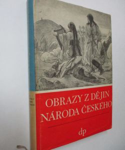Obrazy z dějin národa Českého I. - Od dávnověku po dobu královskou