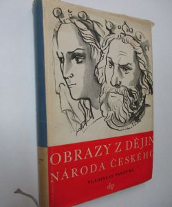 Obrazy z dějin národa Českého II.- Tři Přemyslovští králové