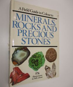 A Field Guide in color to Minerals, Rocks and Precious Stones