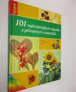 101 nejkrásnějších nápadů z přírodních materiálů