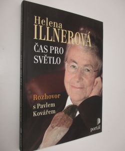 Helena Illnerová Čas pro světlo - Rozhovor s Pavlem Kovářem