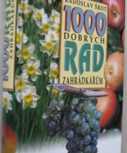 1000 dobrých rad zahrádkářům