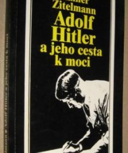 Adolf Hitler a jeho cesta k moci