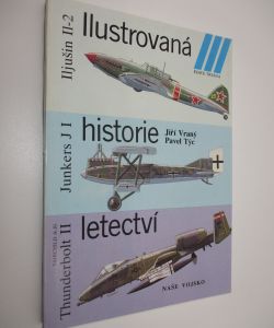 Ilustrovaná historie letectví: Fairchild A-10 Thunderbolt II, Junkers JI, Iljušin Il 2