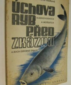 Úchova ryb sladkovodních a mořských před zkázou a jejich úsporná úprava