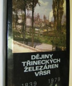 Dějiny třineckých železáren 1839- 1979