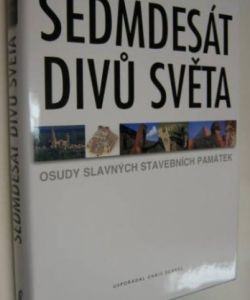 Sedmdesát divů světa- osudy slavných stavebních památek