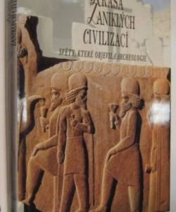 Krása zaniklých civilizací- světy, které objevila archeologie