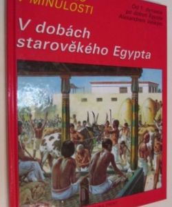 Jak se žilo v minulosti- V dobách starověkého Egypta