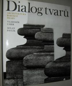 Dialog tvarů /Architektura barokní Prahy/
