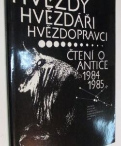 Hvězdy, hvězdáři, hvězdopravci - Čtení o antice 1984/1985