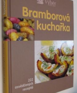 Bramborová kuchařka- 222 osvědčených receptů