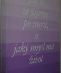 Jak to že žijeme po smrti