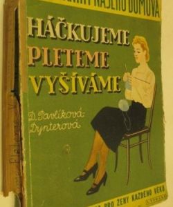 Háčkujme, pleteme, vyšíváme - s 512 obrázky a 16 stranami ukázek postupu prací