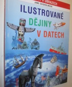 Dějiny v obrazech- Ilustrované dějiny v datech