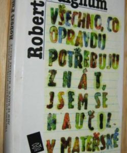 Všechno, co opravdu potřebuju znát, jsem se naučil v mateřské školce