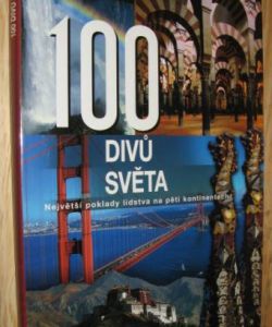 100 divů světa- největší poklady světa na pěti kontinentech