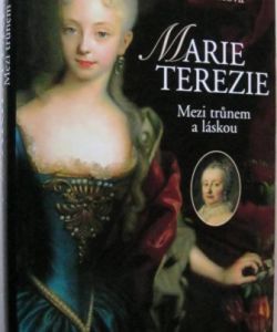 Marie Terezie - Mezi trůnem a láskou