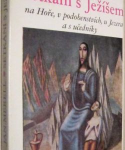 Setkání s Ježíšem na Hoře, v podobenstvích, u Jezera a s učeníky