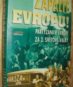 Zapalte Evropu! partyzáni v Evropě za 2. světové války