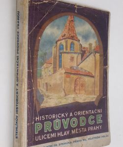 Stehlíkův historický a orientační průvodce ulicemi hlavního města Prahy
