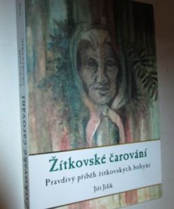 Žítkovské čarování- pravdivý příběh žítkovských bohyní