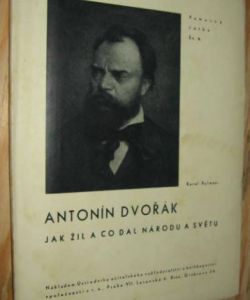 Antonín Dvořák - jak žil a co dal národu a světu