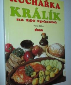 Kuchařka- Králík na 250 způsobů