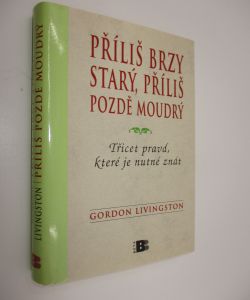 Příliš brzy starý, příliš pozdě moudrý
