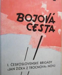 Bojová cesta I. Československé brigády Jan Žižka z Trocnova