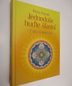 Jednoduše buďte šťastní- 7 klíčů k lehkosti bytí