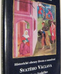 Historické obrazy života a umučení Svatého Václava knížete českého