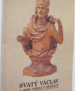 Svatý Václav a jeho odkaz v dějinách