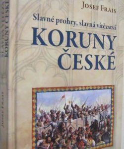 Slavné prohry, slavná vítězství Koruny  české