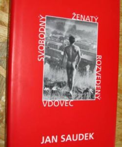 Jan Saudek. Svobodný, ženatý, rozvedený, vdovec