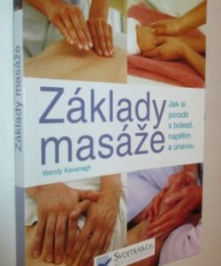 Základy masáže- Jak si poradit s bolestí, napětím a únavou