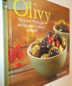 Olivy- více než 70 receptů na lahodné a zdravé pokrmy